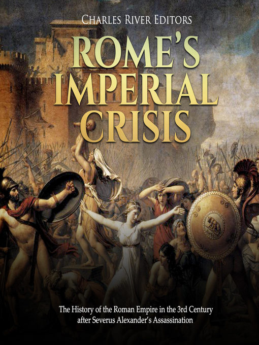 Title details for Rome's Imperial Crisis by Charles River Editors - Available